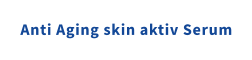 Anti Aging skin aktiv Serum